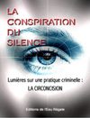 LA CONSPIRATION DU SILENCE - Lumières sur une pratique criminelle : la circoncision