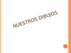 NUESTROS DIBUJOS