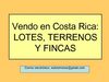 VENDO FINCAS, LOTES Y TERRENOS EN COSTA RICA