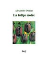 Alexandre Dumas - La tulipe noire.