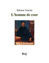 Baltasar Gracian - L'homme de cour.