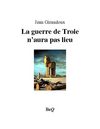 Jean Giraudoux - La guerre de Troie n'aura pas lieu.