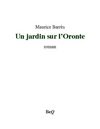 Maurice Barrès - Un jardin sur l'Oronte.