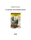 Gaston Leroux - Le mystère de la chambre jaune.