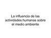 La acción humana sobre el medio