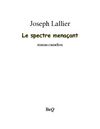 Joseph Lallier - Le spectre menaçant.