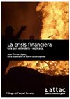 Torres López Juan con la colaboración de Garzón Espinosa Alberto. LA CRISIS FINANCIERA GUÍA PARA ENTENDERLA Y...