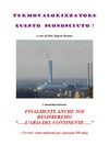 TERMOVALORIZZATORE QUESTO SCONOSCIUTO ? FINALMENTE ANCHE NOI RESPIREREMO “…..L’ARIA DEL CONTINENTE…..”(...