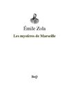 Émile Zola - Les mystères de Marseille.