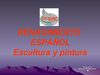 RENACIMIENTO ESPAÑOL: ESCULTURA Y PINTURA. PPT