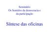Seminário Os Sentidos da Democracia e da Participação - Síntese das Oficinas
