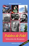 Castro Ruz, Fidel .-. Palabra de Fidel. Selección de discursos