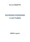 Samuel LEQUETTE_Raymond FEDERMAN Quatre lectures