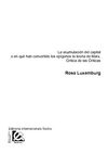 La acumulación del capital o en qué han convertido los epígonos la teoría de Marx. Crítica de las criticas.