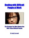Dealing With Difficult at Work and What You Must Do With Difficult People