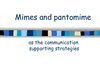Mime and pantomime as the communication suporting strategies