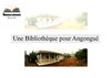 Une bibliothèque pour Angongué