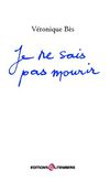 Je ne sais pas mourir de Véronique Bès - Premières pages - Éditions Gutenberg