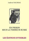 Ludovic Naudeau - En prison sous la terreur russe