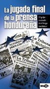 Honduras Golpe - La Jugada final de la Prensa Hondureña