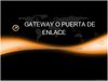 GATEWAY O PUERTA DE ENLACE