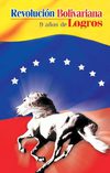 Hugo Chávez Frías. REVOLUCIÓN BOLIVARIANA 9 AÑOS DE LOGROS