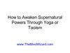 How to Awaken Supernatural Powers Through Yoga or taoism ppt
