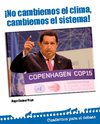 Hugo Chávez Frías. ¡No cambiemos el clima, cambiemos el sistema! 