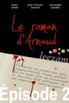 Le roman d'Arnaud, épisode 2