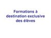 Formations à destination exclusive des élèves