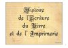 *** Histoire de l'Ecriture, du Livre et de l'Imprimerie