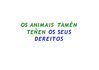 OS ANIMAIS TAMÉN TEÑEN OS SEUS DEREITOS