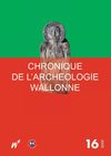 Chronique de l'Archéologie wallonne - 16
