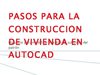 PASOS PARA LA CONSTRUCCION DE VIVIENDA EN AUTOCAD