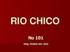 RIO CHICO No 101 ESQ. PASEO DEL RIO