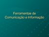 Ferramentas de Comunicação e Informação