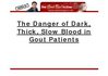 The Danger of Dark Thick Slow Blood in Gout Patients
