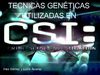 Técnicas genéticas utilizadas en CSI