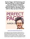 Perfect Pages Self Publishing with Microsoft Word or How to Design Your Own Book for Desktop Publishing and Print on...