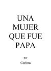 UNA MUJER QUE FUE PAPA