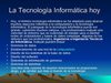 LA TECNOLOGIA INFORMATICA HOY (TECNOLOGIA E INFORMATICA) 