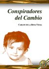 Conspiradores del Cambio - Carlos de la Rosa Vidal