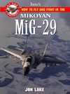 How to Fly and Fight in the Mikoyan Mig-29