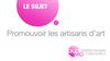 Promouvoir les artisans d'art - Sujet