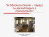 Biblioteca Escolar - Espaço de aprendizagem e de conhecimento