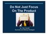 Do Not Just Focus On The Products