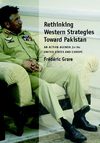 Rethinking - Western Strategies Toward Pakistan An Action Agenda for the United States and Europe