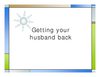 Getting Your Husband Back