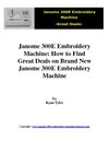 Janome 300E Embroidery Machine: How to Find Great Deals on Brand New Janome 300E Embroidery Machine