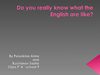 What are the English like?
